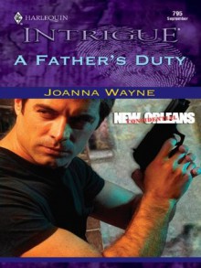 A Father's Duty (New Orleans Confidential) - Joanna Wayne