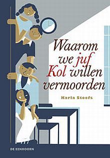 Waarom we juf Kol willen vermoorden - Karla Stoefs