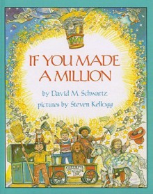 If You Made a Million - David M. Schwartz, Steven Kellogg