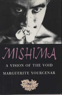 Mishima: A Vision of the Void - Marguerite Yourcenar, Alberto Manguel