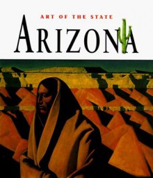 Art of the State: Arizona - Cynthia Overbeck Bix, Diana Landau