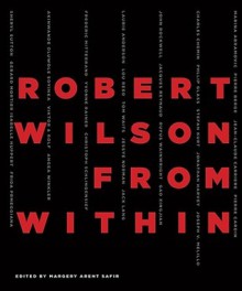 Robert Wilson: From Within - Philip Glass, Marina Abramović, Pierre Berge