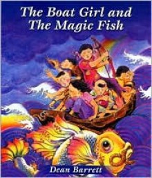 The Boat Girl and the Magic Fish - Dean Barrett, Tomaz Mok