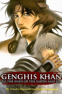 Genghis Khan: To the Ends of the Earth and Sea Vol. 1 - Seiichi Morimura, Nakaba Higurashi