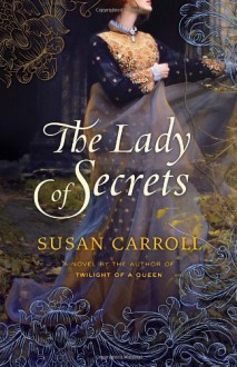 The Lady of Secrets (The Dark Queen Saga, #6) - Susan Carroll