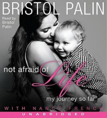 Not Afraid of Life: My Journey So Far - Bristol Palin