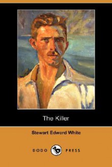 The Killer - Stewart Edward White