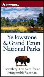 Frommer's Yellowstone and Grand Teton National Parks - Eric Peterson