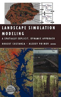 Landscape Simulation Modeling:: A Spatially Explicit, Dynamic Approach - Robert Costanza