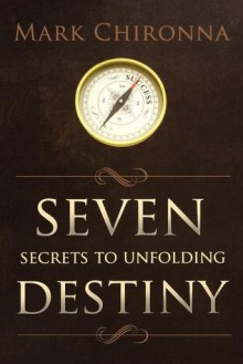 Seven Secrets to Unfolding Destiny - Mark Chironna