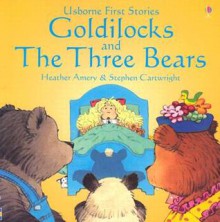 Goldilocks and the Three Bears - Heather Amery, Stephen Cartwright