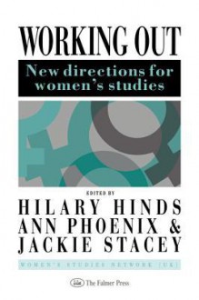 Working Out: New Directions for Women's Studies - Hilary Hinds, Ann Phoenix, Jackie Stacey