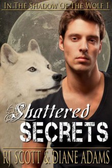 Shattered Secrets - Diane Adams, RJ Scott