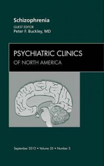 Schizophrenia, an Issue of Psychiatric Clinics - Peter F. Buckley