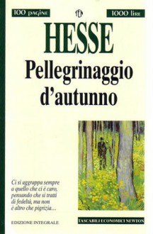 Pellegrinaggio D'autunno E Altri Racconti - Hermann Hesse