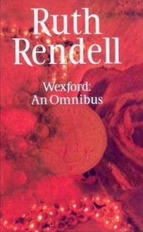 Wexford Omnibus (First): From Doon with Death / New Lease of Death / Best Man to Die - Ruth Rendell