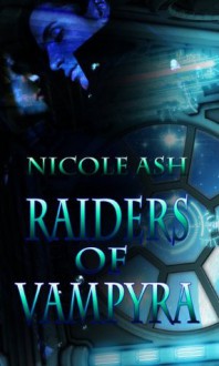 Raiders of Vampyra - Nicole Ash