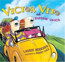 Victor Vito and Freddie Vasco - Laurie Berkner, Henry Cole