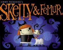 Skelly & Femur - Jimmy Pickering