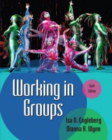 Working in Groups - Isa N. Engleberg, Dianna R. Wynn