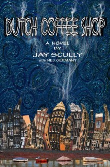 Dutch Coffee Shop - Jay Scully