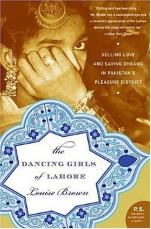 The Dancing Girls of Lahore (P.S.) - Louise Brown