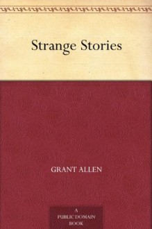 Strange Stories - Grant Allen