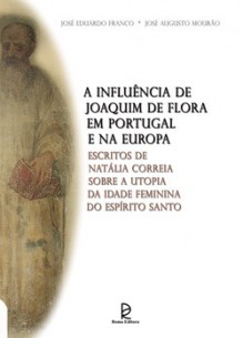 A Influência de Joaquim de Flora em Portugal e na Europa - José Eduardo Franco, José Augusto Mourão