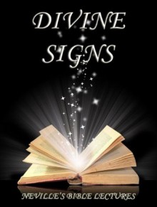 Divine Signs (Neville's Bible Lectures) - Neville Goddard