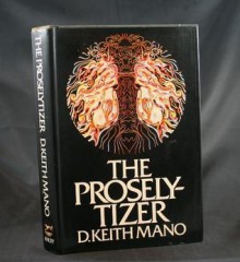 The Proselytizer - D. Keith Mano