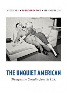 The Unquiet American: Transgressive Comedies from the U.S. - Jonathan Rosenbaum