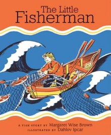 The Little Fisherman - Margaret Wise Brown, Dahlov Ipcar