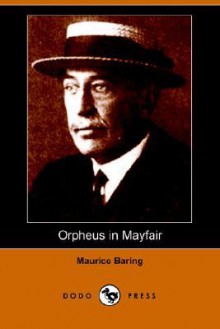 Orpheus In Mayfair (Dodo Press) - Maurice Baring