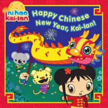 Happy Chinese New Year, Kai-lan! - Lauryn Silverhardt, Jason Fruchter, Aka Chikasawa