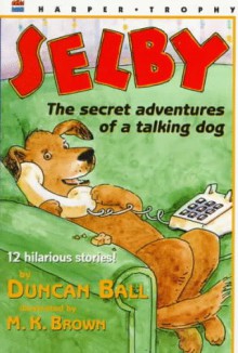 Selby: The Secret Adventures of a Talking Dog - Duncan Ball