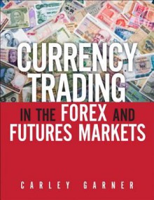 Currency Trading in the Forex and Futures Markets, Coursesmart Etextbook - Carley Garner