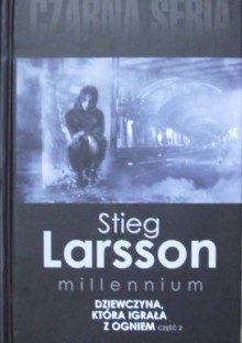 Dziewczyna, która igrała z ogniem, cz. 2 - Stieg Larsson