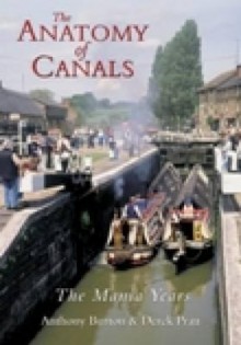 Anatomy of Canals: The Mania Years - Anthony Burton, Derek Pratt