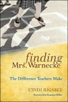 Finding Mrs. Warnecke: The Difference Teachers Make - Cindi Rigsbee