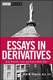 Essays in Derivatives: Risk-Transfer Tools and Topics Made Easy - Don M. Chance