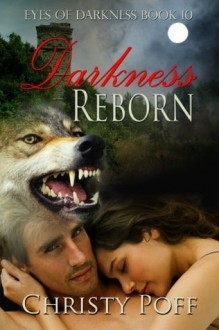 Darkness Reborn [Eyes Of Darkness Book 10] - Christy Poff