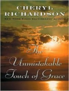 The Unmistakable Touch of Grace - Cheryl Richardson