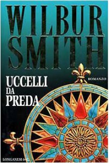 Uccelli da preda - Wilbur Smith