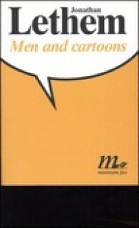 Men and Cartoons - Jonathan Lethem, Martina Testa