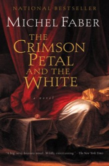 The Crimson Petal and the White (Harvest Book) - Michel Faber