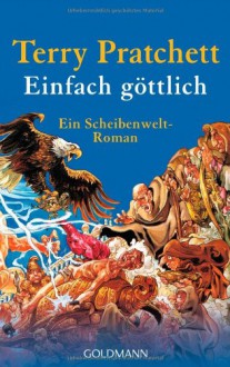 Einfach göttlich: Ein Scheibenwelt-Roman - Terry Pratchett