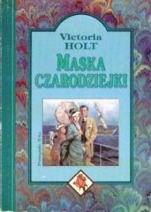 Maska czarodziejki - Victoria Holt