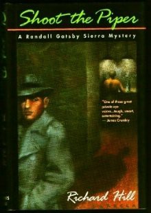 Shoot The Piper: A Randall Gatsby Sierra Mystery - Richard Hill