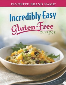 Incredibly Easy Gluten-Free Recipes - Louis Weber