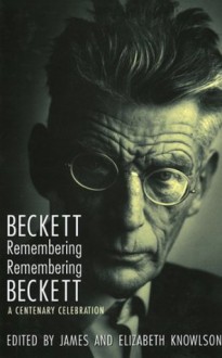 Beckett Remembering / Remembering Beckett - Samuel Beckett, James Knowlson